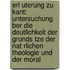 Erl Uterung Zu Kant: Untersuchung Ber Die Deutlichkeit Der Grunds Tze Der Nat Rlichen Theologie Und Der Moral