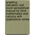 Graphing Calculator And Excel Spreadsheet Manual For Finite Mathematics And Calculus With Applications Series