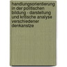 Handlungsorientierung In Der Politischen Bildung - Darstellung Und Kritische Analyse Verschiedener Denkanstze door Stefanie Gahmig