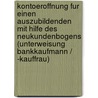 Kontoeroffnung Fur Einen Auszubildenden Mit Hilfe Des Neukundenbogens (Unterweisung Bankkaufmann / -Kauffrau) by Sebastian Hallmann