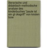 Literarische Und Didaktisch-Methodische Analyse Des Kinderbuches "Paule Ist Ein Gl Cksgriff" Von Kirsten Boie door Christian Johannes Von R. Den