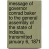 Message Of Governor Conrad Baker To The General Assembly Of The State Of Indiana, Transmitted January 6, 1871 door Conrad Baker