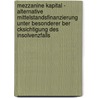 Mezzanine Kapital - Alternative Mittelstandsfinanzierung Unter Besonderer Ber Cksichtigung Des Insolvenzfalls door Stefan Seegert