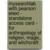 Mysearchlab With Pearson Etext - Standalone Access Card - For Anthropology Of Religion, Magic, And Witchcraft by Philip L. Stein