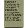 Outlines & Highlights For Principles Of Operations Management By Jay H. Heizer; Barry Render; Lori Cook, Isbn door Jay Cook