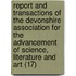 Report And Transactions Of The Devonshire Association For The Advancement Of Science, Literature And Art (17)