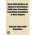 Rural Child Welfare; An Inquiry By The National Child Labor Committee, Based Upon Conditions In West Virginia