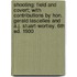 Shooting: Field And Covert; With Contributions By Hon. Gerald Lascelles And A.J. Stuart-Wortley. 6Th Ed. 1900