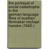 The Portrayal Of Social Catastrophe In The German-Language Films Of Austrian Filmmaker Michael Haneke (1942-) by Dennis Eugene Russell