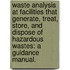 Waste Analysis At Facilities That Generate, Treat, Store, And Dispose Of Hazardous Wastes: A Guidance Manual.