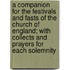 A Companion For The Festivals And Fasts Of The Church Of England; With Collects And Prayers For Each Solemnity