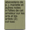 Abecedario De P. J. Mariette Et Autres Notes In?Dites De Cet Amateur Sur Les Arts Et Les Artists (2); Col-Isac door Pierre Jean Mariette