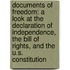 Documents Of Freedom: A Look At The Declaration Of Independence, The Bill Of Rights, And The U.S. Constitution