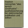 Friedrich Nietzsches "Also Sprach Zarathustra" - Qualitatssicherung Bei Elektronischer Publikation Und Edition by Christian Dilger