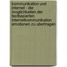 Kommunikation Und Internet - Die Moglichkeiten Der Textbasierten Internetkommunikation Emotionen Zu Ubertragen door Timo Vollmer