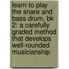Learn To Play The Snare And Bass Drum, Bk 2: A Carefully Graded Method That Develops Well-Rounded Musicianship door Sandy Feldstein