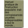Manuel Pratique De L'Instruction Populaire: Trait Des Connaissances Usuelles Indispensables A Tout Le Monde... door Jean Baptiste Chairgrasse
