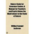 Nature Study For Grammar Grades; A Manual For Teachers And Pupils Below The High School In The Study Of Nature