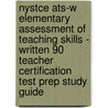 Nystce Ats-W Elementary Assessment Of Teaching Skills - Written 90 Teacher Certification Test Prep Study Guide door Sharon A. Wynne