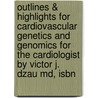 Outlines & Highlights For Cardiovascular Genetics And Genomics For The Cardiologist By Victor J. Dzau Md, Isbn door Victor Md