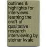 Outlines & Highlights For Interviews: Learning The Craft Of Qualitative Research Interviewing By Steinar Kvale door Cram101 Textbook Reviews