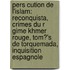 Pers Cution De L'Islam: Reconquista, Crimes Du R Gime Khmer Rouge, Tom?'s De Torquemada, Inquisition Espagnole