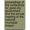 Proceedings Of The Conference For Good City Government And The Annual Meeting Of The National Municipal League door National Municipal League