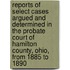 Reports Of Select Cases Argued And Determined In The Probate Court Of Hamilton County, Ohio, From 1885 To 1890