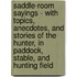Saddle-Room Sayings - With Topics, Anecdotes, And Stories Of The Hunter, In Paddock, Stable, And Hunting Field