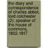 The Diary And Correspondence Of Charles Abbot, Lord Colchester (2); Speaker Of The House Of Commons, 1802-1817