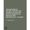 The Magazine Of Natural History And Journal Of Zoology, Botany, Mineralogy, Geology And Meteorology (Volume 1) by General Books