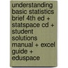 Understanding Basic Statistics Brief 4th Ed + Statspace Cd + Student Solutions Manual + Excel Guide + Eduspace door Brase