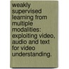 Weakly Supervised Learning From Multiple Modalities: Exploiting Video, Audio And Text For Video Understanding. door Timothee Cour