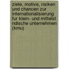 Ziele, Motive, Risiken Und Chancen Zur Internationalisierung Fur Klein- Und Mittelst Ndische Unternehmen (Kmu) by Christopher Weide
