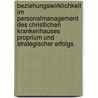 Beziehungswirklichkeit Im Personalmanagement Des Christlichen Krankenhauses  Proprium Und Strategischer Erfolgs by Wolfgang Schell