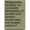 Bibliographia Karaitica: An Annotated Bibliography Of Karaites And Karaism. Karaite Texts And Studies, Volume 2 by Euan MacDonald