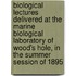 Biological Lectures Delivered At The Marine Biological Laboratory Of Wood's Hole, In The Summer Session Of 1895