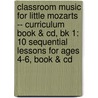 Classroom Music For Little Mozarts -- Curriculum Book & Cd, Bk 1: 10 Sequential Lessons For Ages 4-6, Book & Cd door Karen Surmani