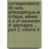 Correspondance Litt Raire, Philosophique Et Critique, Adress E a Un Souverain D' Allemagne..., Part 2, Volume 4