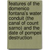 Features Of The Domenico Fontana's Water Conduit (The Canal Of Count Sarno) And The Date Of Pompeii Destruction by Andreas Tschurilow