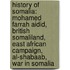 History Of Somalia: Mohamed Farrah Aidid, British Somaliland, East African Campaign, Al-Shabaab, War In Somalia