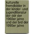 Kulturelle Fremdbilder In Der Kinder- Und Jugendliteratur Der Ddr Der 1960Er Jahre Und Der Brd Der 1990Er Jahre