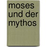 MOSES UND DER MYTHOS door R. Bloch