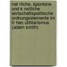 Nat Rliche, Spontane Und K Nstliche Wirtschaftspolitische Ordnungselemente Im Fr Hen Utilitarismus (Adam Smith) door Daniel Hoss