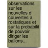 Observations Sur Les Nouvelles D Couvertes A Rostatiques Et Sur La Probabilit De Pouvoir Diriger Les Ballons... door Mathurin Jacques Brisson