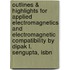 Outlines & Highlights For Applied Electromagnetics And Electromagnetic Compatibility By Dipak L. Sengupta, Isbn