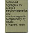 Outlines & Highlights For Applied Electromagnetics And Electromagnetic Compatibility By Dipak L. Sengupta, Isbn