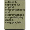 Outlines & Highlights For Applied Electromagnetics And Electromagnetic Compatibility By Dipak L. Sengupta, Isbn by Dipak Sengupta