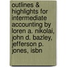 Outlines & Highlights For Intermediate Accounting By Loren A. Nikolai, John D. Bazley, Jefferson P. Jones, Isbn by Cram101 Textbook Reviews