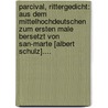 Parcival, Rittergedicht: Aus Dem Mittelhochdeutschen Zum Ersten Male Bersetzt Von San-Marte [Albert Schulz].... door Wolfram von Eschenbach